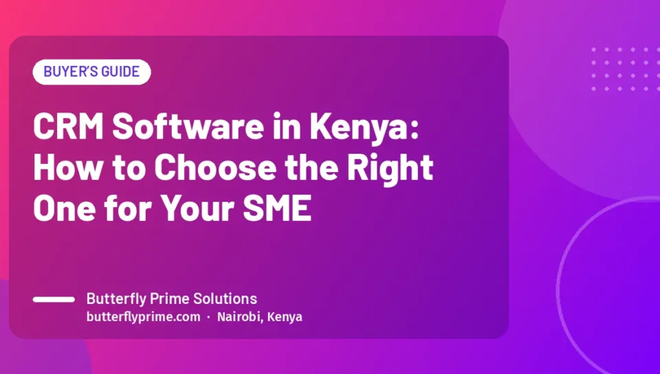 CRM Software in Kenya: How to Choose the Right One for Your SME CRM Software in Kenya: How to Choose the Right One for Your SME
