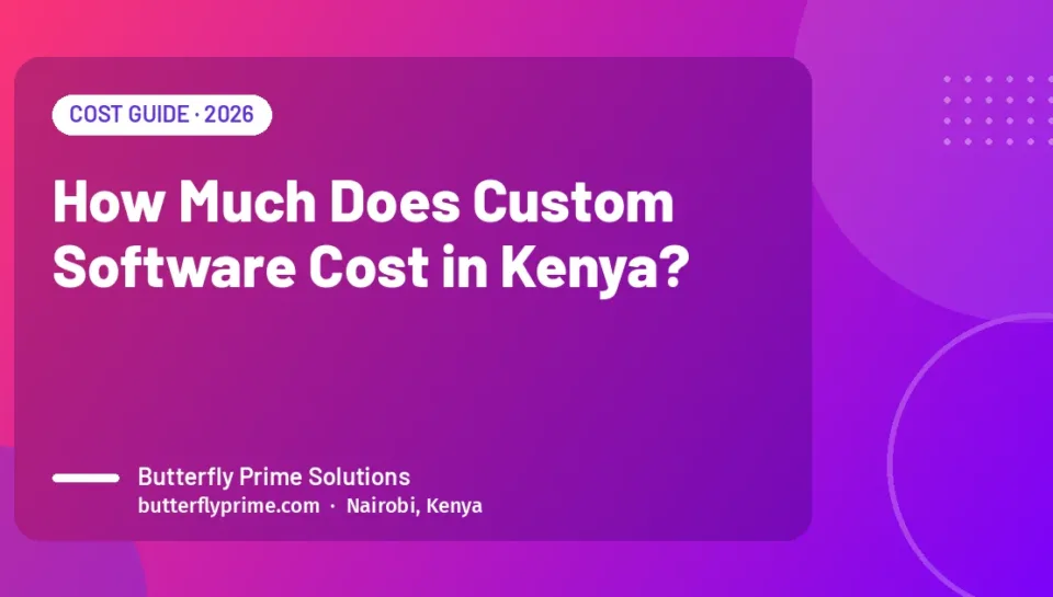 How Much Does Custom Software Cost in Kenya? How Much Does Custom Software Cost in Kenya?
