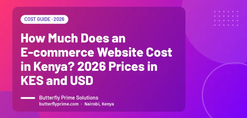 How Much Does an E-commerce Website Cost in Kenya? 2026 Prices in KES and USD How Much Does an E-commerce Website Cost in Kenya? 2026 Prices in KES and USD