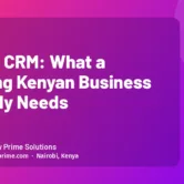 ERP vs CRM: What a Growing Kenyan Business Actually Needs