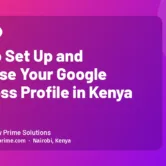 How to Set Up and Optimise Your Google Business Profile in Kenya How to Set Up and Optimise Your Google Business Profile in Kenya