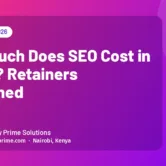 How Much Does SEO Cost in Kenya? Retainers Explained