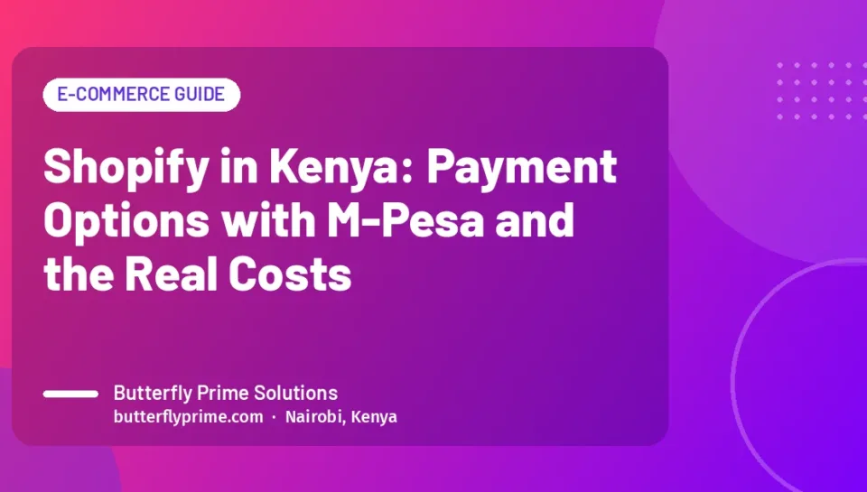 Shopify in Kenya: Payment Options with M-Pesa and the Real Costs
