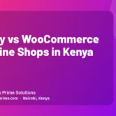 Shopify vs WooCommerce for Online Shops in Kenya Shopify vs WooCommerce for Online Shops in Kenya
