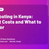 Web Hosting in Kenya: What It Costs and What to Look For