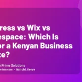 WordPress vs Wix vs Squarespace: Which Is Best for a Kenyan Business Website? WordPress vs Wix vs Squarespace: Which Is Best for a Kenyan Business Website?